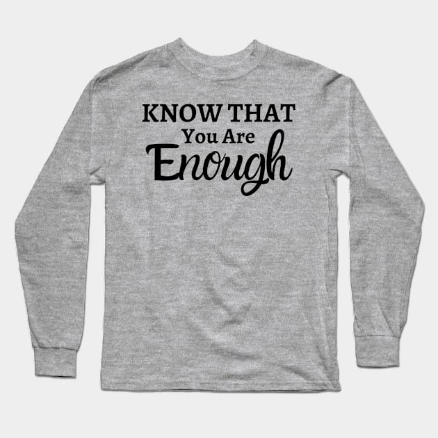 You are enough Long Sleeve T-Shirt by Unusual Choices